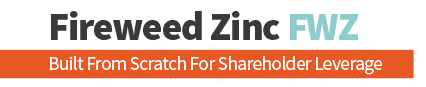Fireweed Zinc FWZ Built From Scratch For Shareholder Leverage